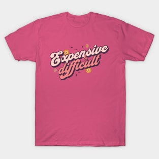 Difficult and Expensive T-Shirt